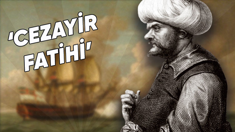 Osmanlı Denizcisi Oruç Reis Kimdir?