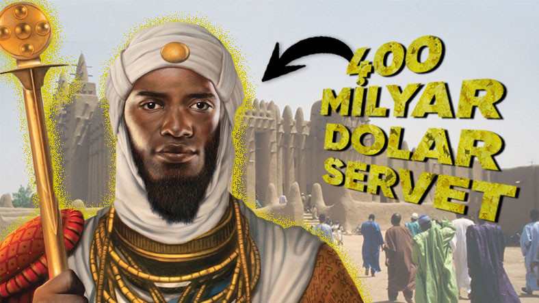 Gittiği Bir Kenti Tek Başına Enflasyona Sokan Dünyanın En Güçlü İnsanı: Mansa Musa (Servetiyle Şu An Türkiye'de Neler Alınabileceğini Listeledik)